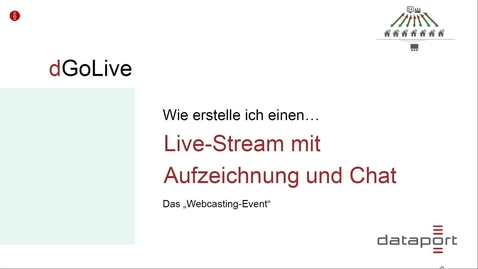 Vorschaubild für dGoLive - Live-Stream mit Aufzeichnung und Chat (Webcasting-Event)