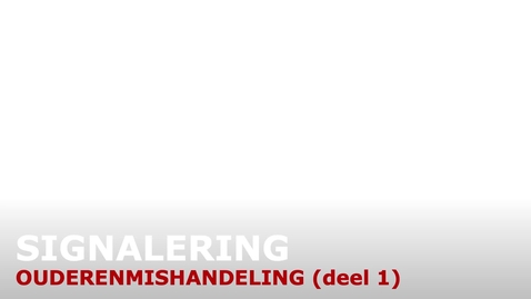 Thumbnail for LP1 Signalering Ouderenmishandeling (deel 1)