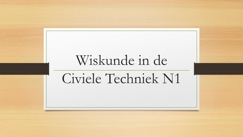 Thumbnail for Wiskunde in de Civiele Techniek N1 introductie filmpje