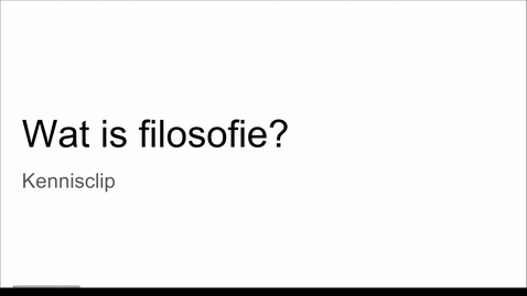 Thumbnail for Philosophy 01. Wat is filosofie?