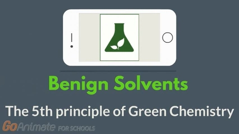 Thumbnail for Benign solvents - The 5th principle of Green Chemistry