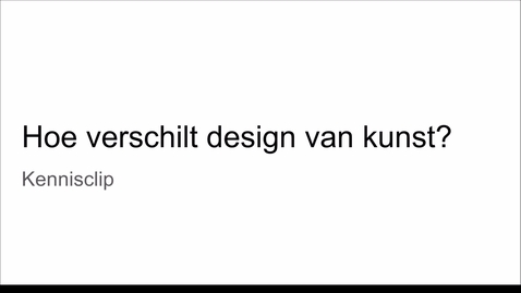 Thumbnail for Philosophy 02. Hoe verschilt design van kunst?