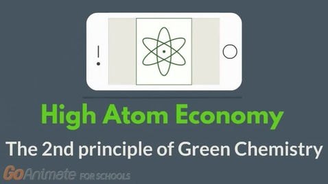 Thumbnail for High atom economy - The 2nd principle of Green Chemistry