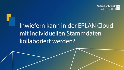 Vorschaubild für Inwiefern kann in der Eplan Cloud mit individuellen Stammdaten kollaboriert werden?