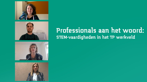 Thumbnail for Professionals aan het woord: STEM-vaardigheden in het TP werkveld